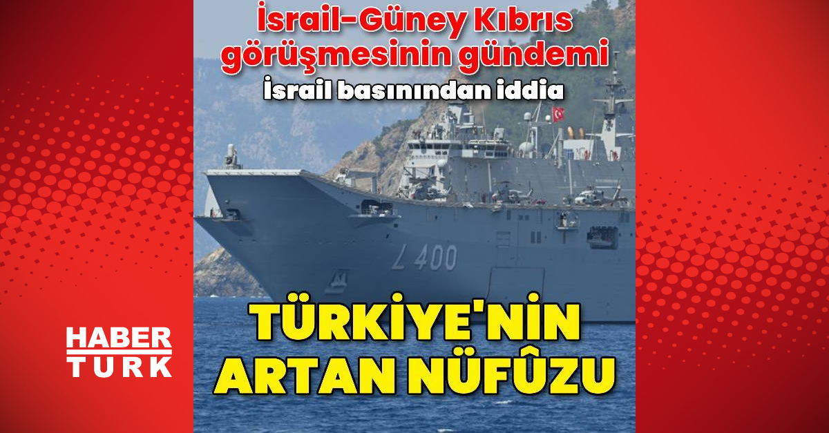 Güney Kıbrıslı Yetkili: İsrail Türkiye’nin Suriye’deki nüfûzundan ötürü endişeli